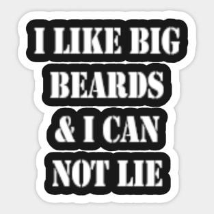 I LIKE BIG BEARDS & I CAN NOT LIE Sticker